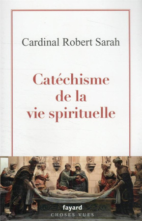 CATECHISME DE LA VIE SPIRITUELLE - ROBERT SARAH - FAYARD