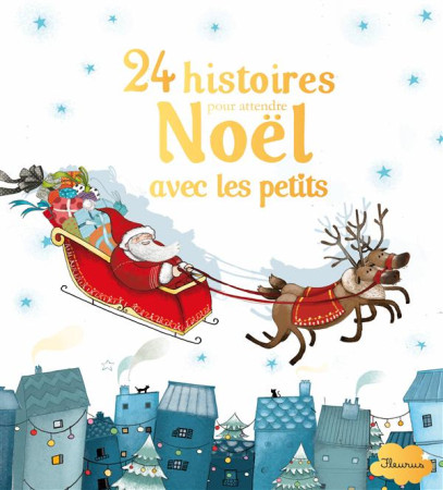 24 HISTOIRES POUR ATTENDRE NOEL AVEC LES PE TITS - DE MATHUISIEULX S. - FLEURUS