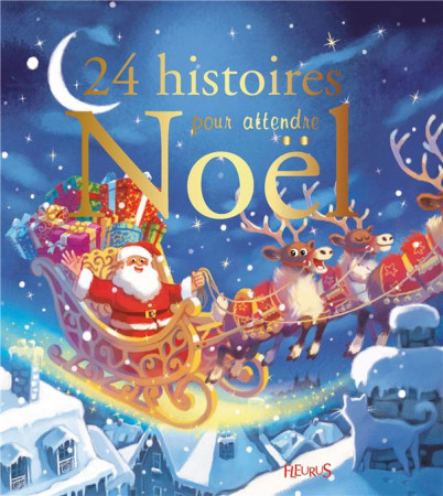 24 HISTOIRES POUR ATTENDRE NOEL - COLLECTIF - FLEURUS