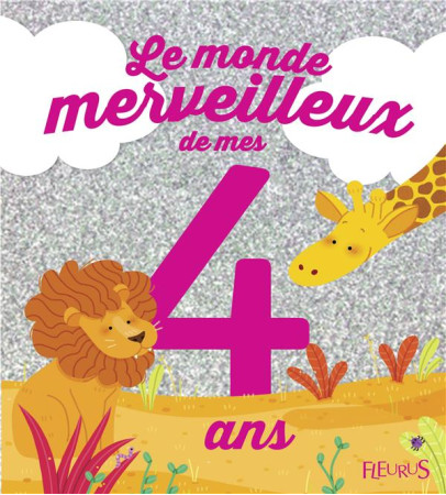 MONDE MERVEILLEUX DE MES 4 ANS (LE) (FILLE) NE - BIONDI GHISLAINE - Fleurus