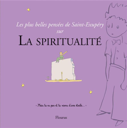 PLUS BELLES PENSEES DE SAINT-EXUPERY SU R LA SPIRITUALITE - D-APRES ANTOINE DE S - Fleurus