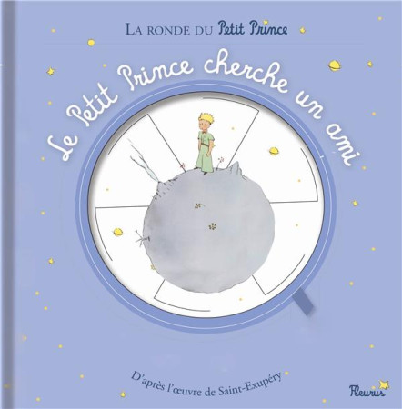 PETIT PRINCE CHERCHE UN AMI LA RONDE DU PETIT PRINCE - D-APRES ANTOINE DE S - Fleurus