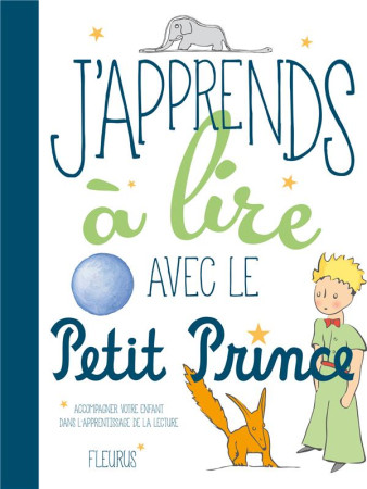 J-APPRENDS A LIRE AVEC LE PETIT PRINCE - D-APRES ANTOINE DE S - Fleurus