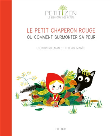 PETIT CHAPERON ROUGE OU COMMENT SURMONTER SA PEUR - NIELMAN LOUISON - FLEURUS