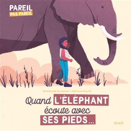 QUAND L-ELEPHANT ECOUTE AVEC SES PIEDS... - GRUNDMANN EMMANUELLE - FLEURUS