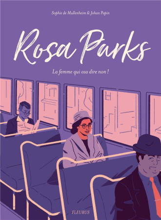 ROSA PARKS / LA FEMME QUI OSA DIRE NON - DE MULLENHEIM SOPHIE - FLEURUS