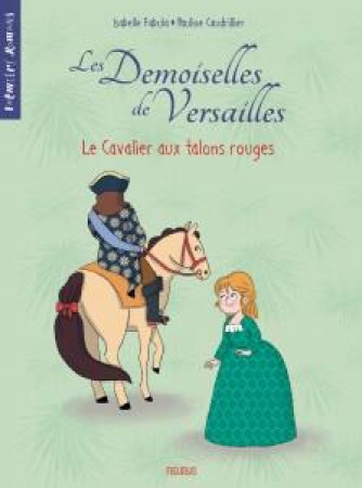 LES DEMOISELLES DE VERSAILLES - TOME 1 - LE CAVALIER AUX TALONS ROUGES - FABULA/HINDER - FLEURUS