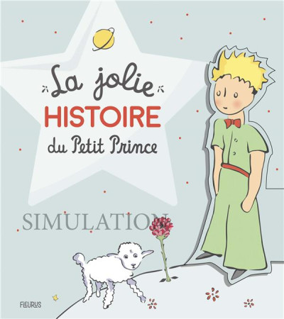 JOLIE HISTOIRE DU PETIT PRINCE - D-APRES ANTOINE DE S - FLEURUS