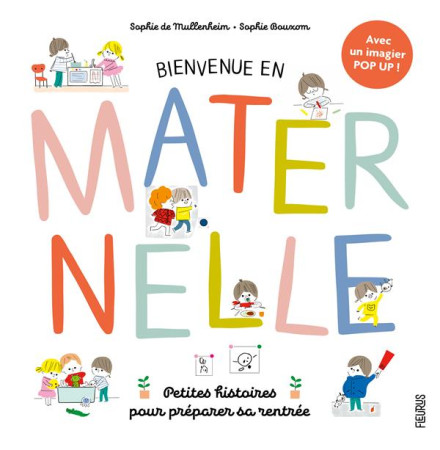 BIENVENUE EN MATERNELLE ! PETITES HISTOIRES POUR PREPARER SA RENTREE - DE MULLENHEIM/BOUXOM - FLEURUS