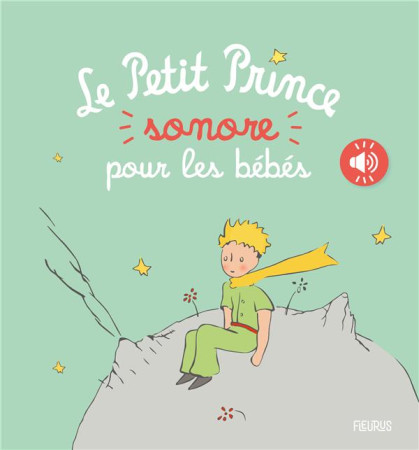 PETIT PRINCE SONORE POUR LES BEBES - D-APRES ANTOINE DE S - FLEURUS