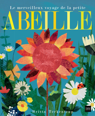 MERVEILLEUX VOYAGE DE LA PETITE ABEILLE - Britta Teckentrup - HATIER JEUNESSE