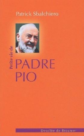 PETITE VIE DE PADRE PIO - SBALCHIERO PATRICK - Desclee De Brouwer