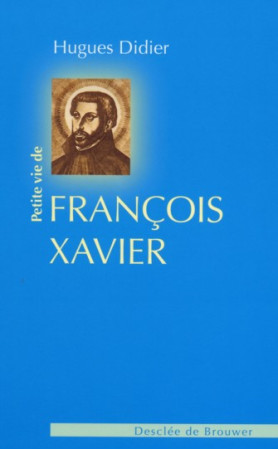 PETITE VIE DE FRANCOIS-XAVIER (NED) - DIDIER HUGUES - Desclee De Brouwer