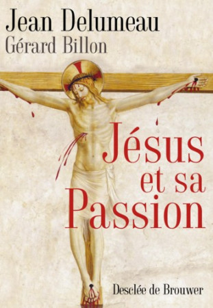 JESUS ET SA PASSION - BILLON GERARD - Desclee De Brouwer