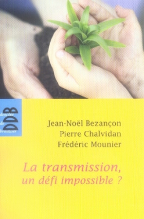 TRANSMISSION, UN DEFI IMPOSSIBLE? (LA) - CHALVIDAN PIERRE - Desclee De Brouwer