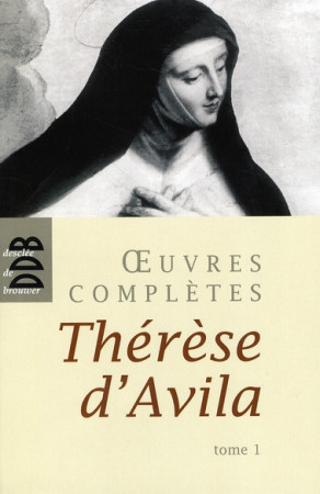 THERESE D-AVILA / OEUVRES COMPLETES / TOME TOME 1 - THERESE D-AVILA S. - Desclee De Brouwer