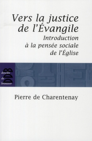VERS LA JUSTICE DE L-EVANGILE - CHARENTENAY PIERRE - Desclee De Brouwer