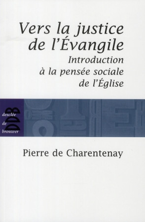 VERS LA JUSTICE DE L-EVANGILE - CHARENTENAY PIERRE - Desclee De Brouwer