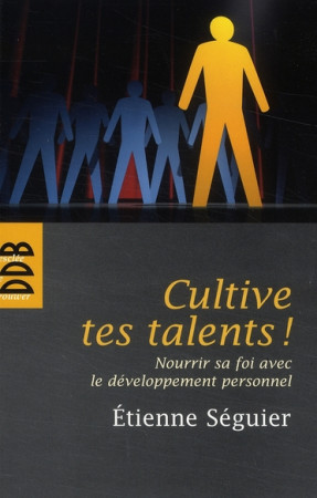 CULTIVE TES TALENTS - SEGUIER ETIENNE - Desclee De Brouwer