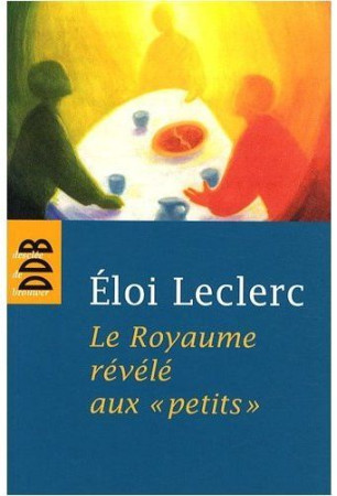 ROYAUME REVELE AUX PETITS (LE) - LECLERC ELOI - Desclee De Brouwer