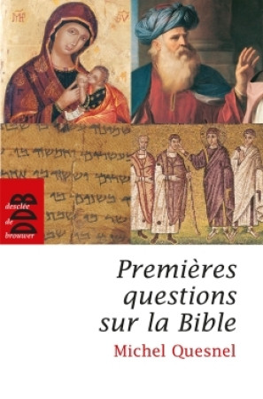 PREMIERES QUESTIONS SUR LA BIBLE - Michel Quesnel - DDB