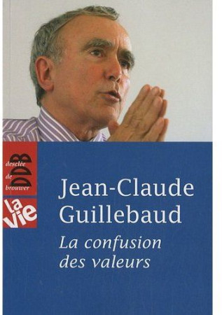 CONFUSION DES VALEURS (LA) - GUILLEBAUD J-C. - Desclee De Brouwer