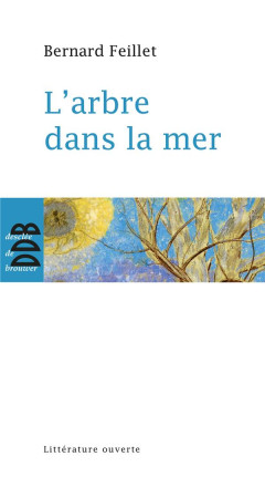 ARBRE DANS LA MER (L-) NED - BERNARD FEILLET - Desclee De Brouwer