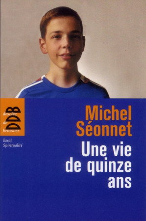 UNE VIE DE QUINZE ANS - SEONNET MICHEL - Desclee De Brouwer