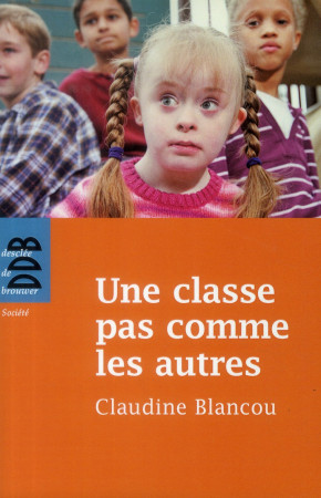 UNE CLASSE PAS COMME LES AUTRES - BLANCOU CLAUDINE - Desclée De Brouwer