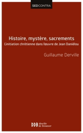 HISTOIRE MYSTERE SACREMENTS - Guillaume Derville - DDB