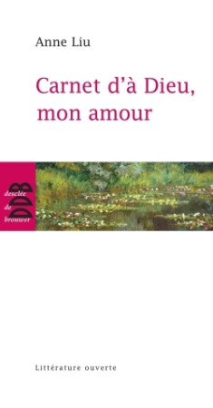 CARNETS D A DIEU MON AMOUR - Anne Liu - DDB