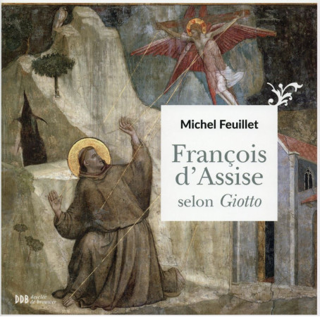 FRANCOIS D ASSISE SELON GIOTTO - FEUILLET MICHEL - Desclée De Brouwer