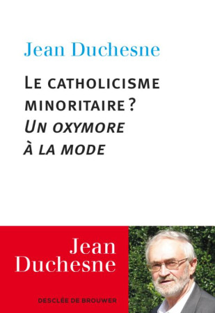 CATHOLICISME MINORITAIRE - DUCHESNE JEAN - Desclée De Brouwer