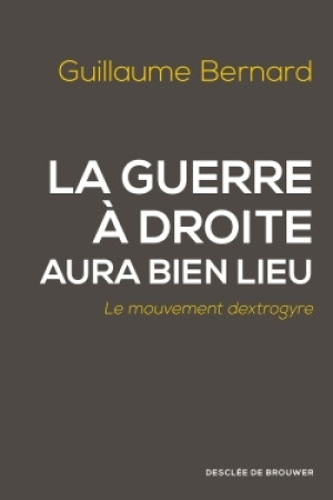 GUERRE A DROITE AURA BIEN LIEU - Guillaume Bernard - DDB