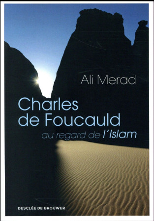 CHARLES DE FOUCAULD AU REGARD DE L ISLAM - MERAD ALI - Desclée De Brouwer