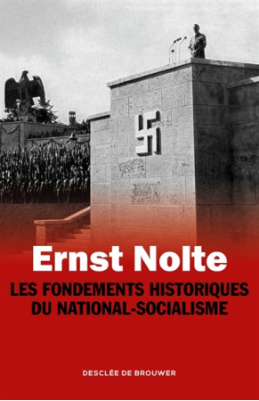 FONDEMENTS HISTORIQUES DU NATIONAL-SOCIALISME - NOLTE ERNST - Desclée De Brouwer