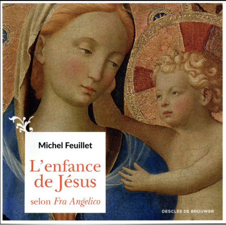 ENFANCE DE JESUS SELON FRA ANGELICO (L-) - FEUILLET MICHEL - Desclée De Brouwer