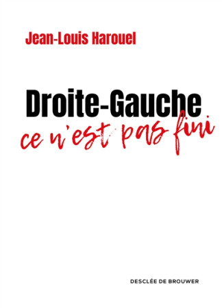 DROITE-GAUCHE CE N-EST PAS FINI - HAROUEL JEAN-LOUIS - Desclée De Brouwer