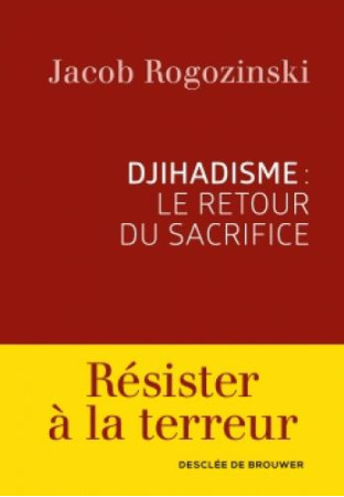 DJIHADISME : LE RETOUR DU SACRIFICE - ROGOZINSKI JACOB - Desclée De Brouwer