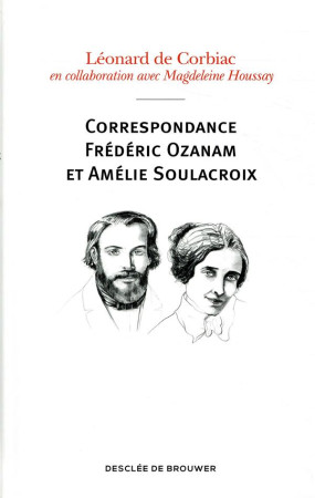 CORRESPONDANCE AMELIE ET FREDERIC OZANAM - CORBIAC/HOUSSAY - Desclee De Brouwer