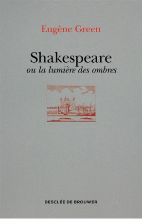 SHAKESPEARE OU LA LUMIERE DES OMBRES - GREEN EUGENE - Desclee De Brouwer