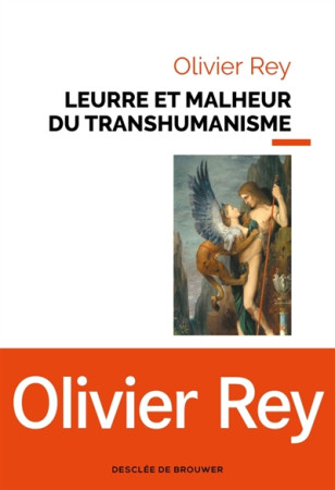 LEURRE ET MALHEUR DU TRANSHUMANISME - REY OLIVIER - Desclee De Brouwer