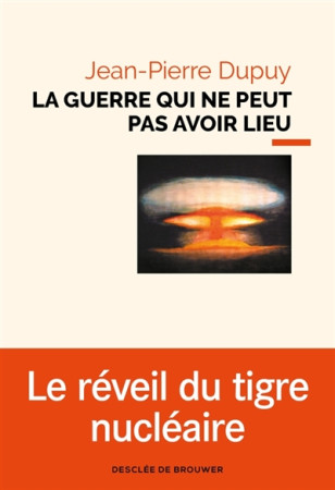 GUERRE QUI NE PEUT PAS AVOIR LIEU (LA) - DUPUY JEAN-PIERRE - Desclee De Brouwer