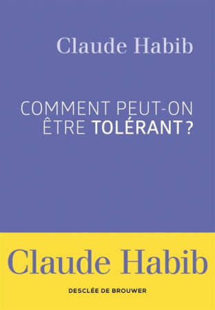 COMMENT PEUT-ON ETRE TOLERANT - HABIB CLAUDE - Desclee De Brouwer