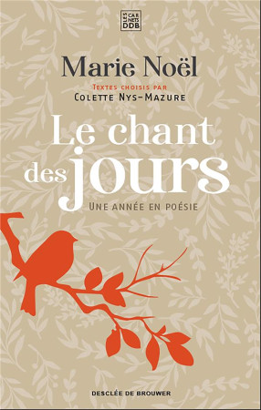 CHANT DES JOURS / UNE ANNEE EN POESIE - NOEL MARIE - Desclee De Brouwer