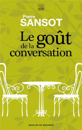 GOUT DE LA CONVERSATION - SANSOT PIERRE - Desclee De Brouwer