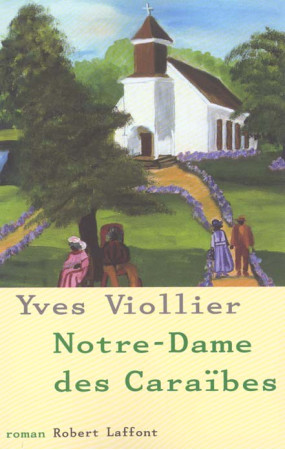 NOTRE DAME DES CARAIBES - VIOLLIER YVES - ROBERT LAFFONT