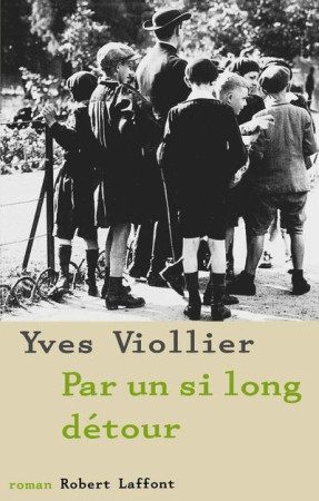 PAR UN SI LONG DETOUR - VIOLLIER YVES - ROBERT LAFFONT