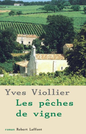 PECHES DE VIGNE (LES) - VIOLLIER YVES - ROBERT LAFFONT