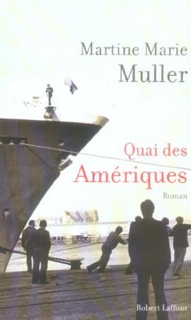 QUAI DES AMERIQUES - MULLER MARTINE-MARIE - ROBERT LAFFONT